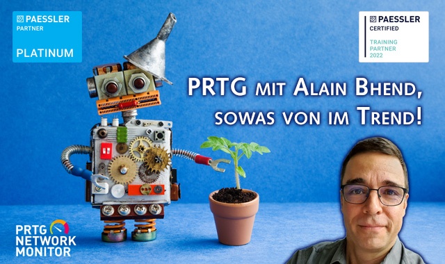 PRTG mit Alain Bhend, voll im Trend - Die neue PRTG Produktschulung